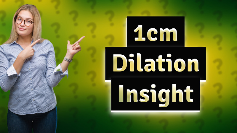 1cm Dilation Insight