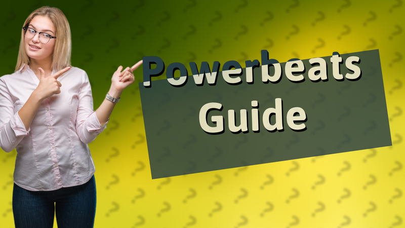 Powerbeats Guide