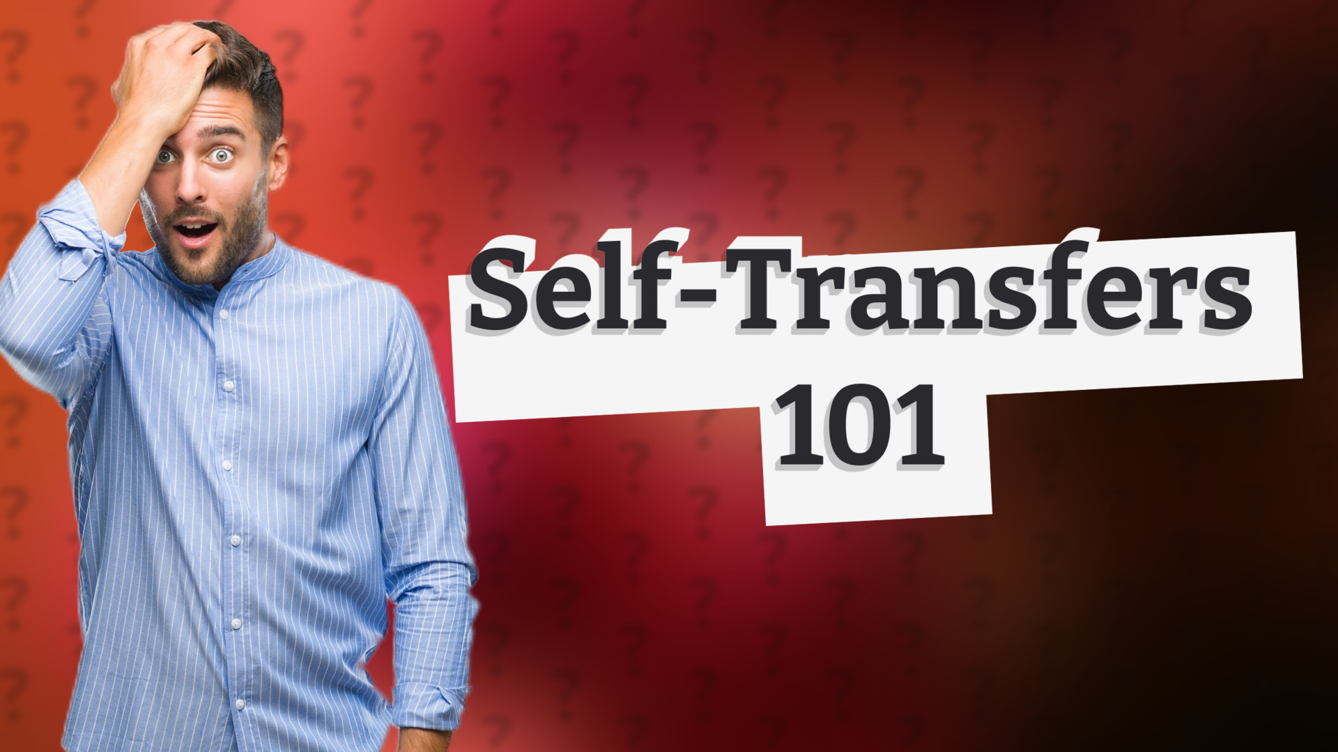 Self-Transfers 101