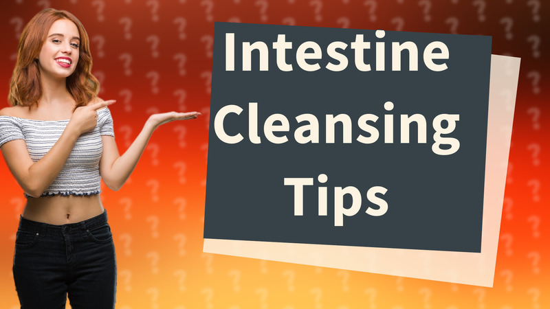 Intestine Cleansing Tips
