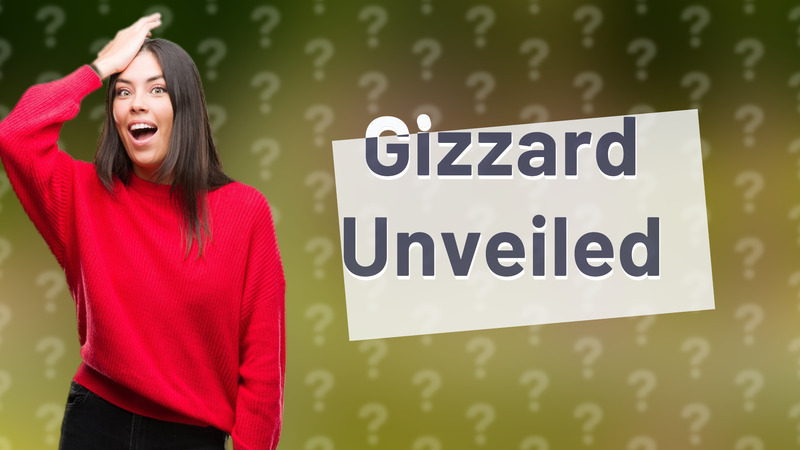Gizzard Unveiled