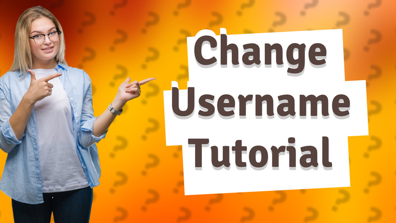 Change Username Tutorial