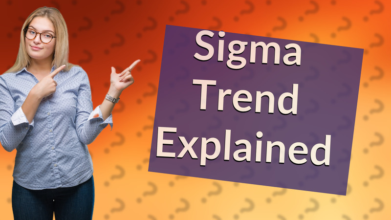 Sigma Trend Explained