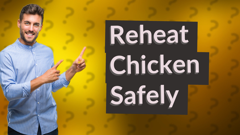 Reheat Chicken Safely