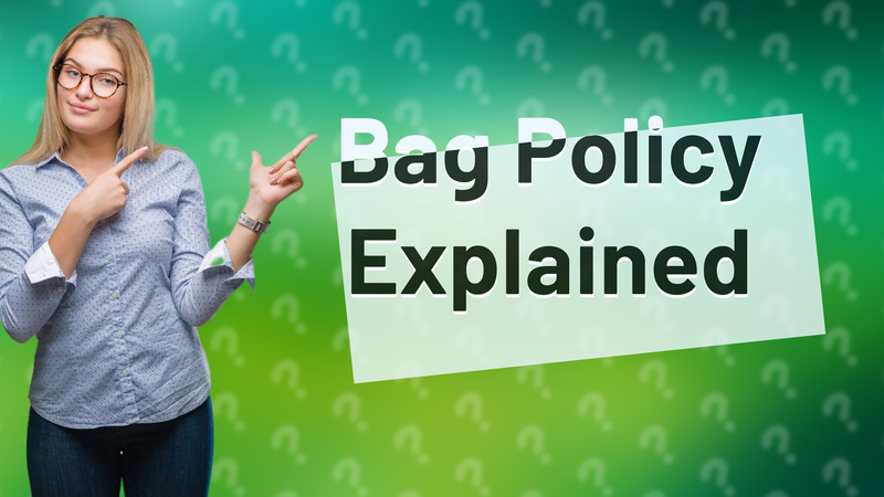 Bag Policy Explained
