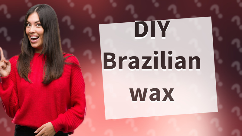DIY Brazilian wax