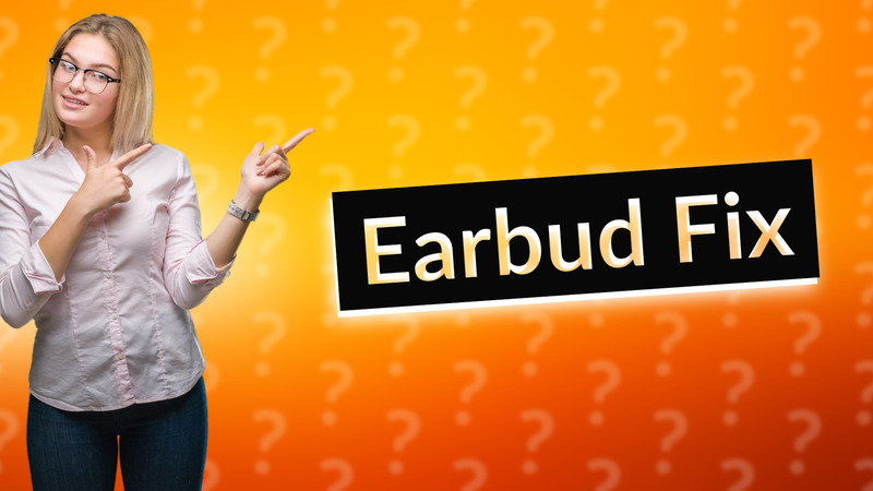 Earbud Fix