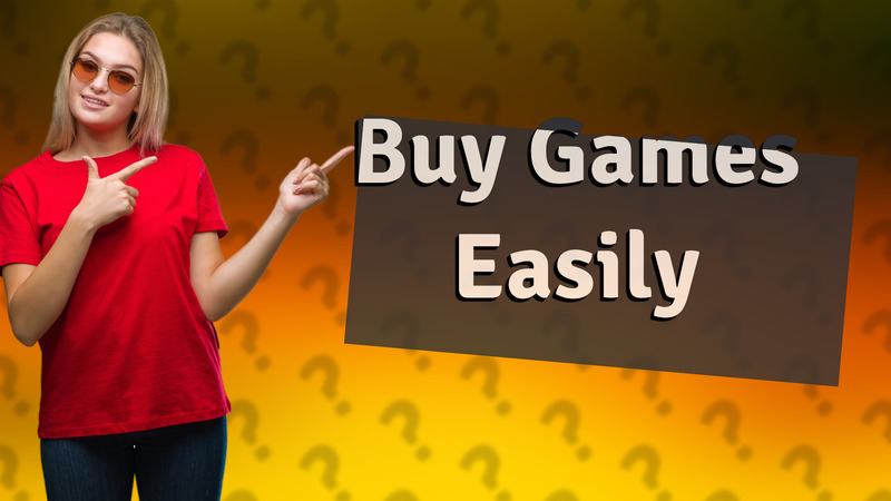 Buy Games Easily