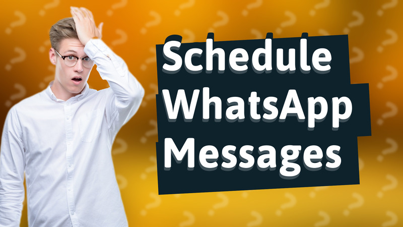 Schedule WhatsApp Messages