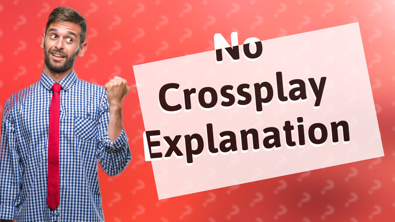 No Crossplay Explanation
