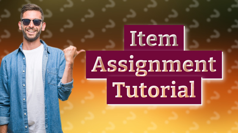 Item Assignment Tutorial