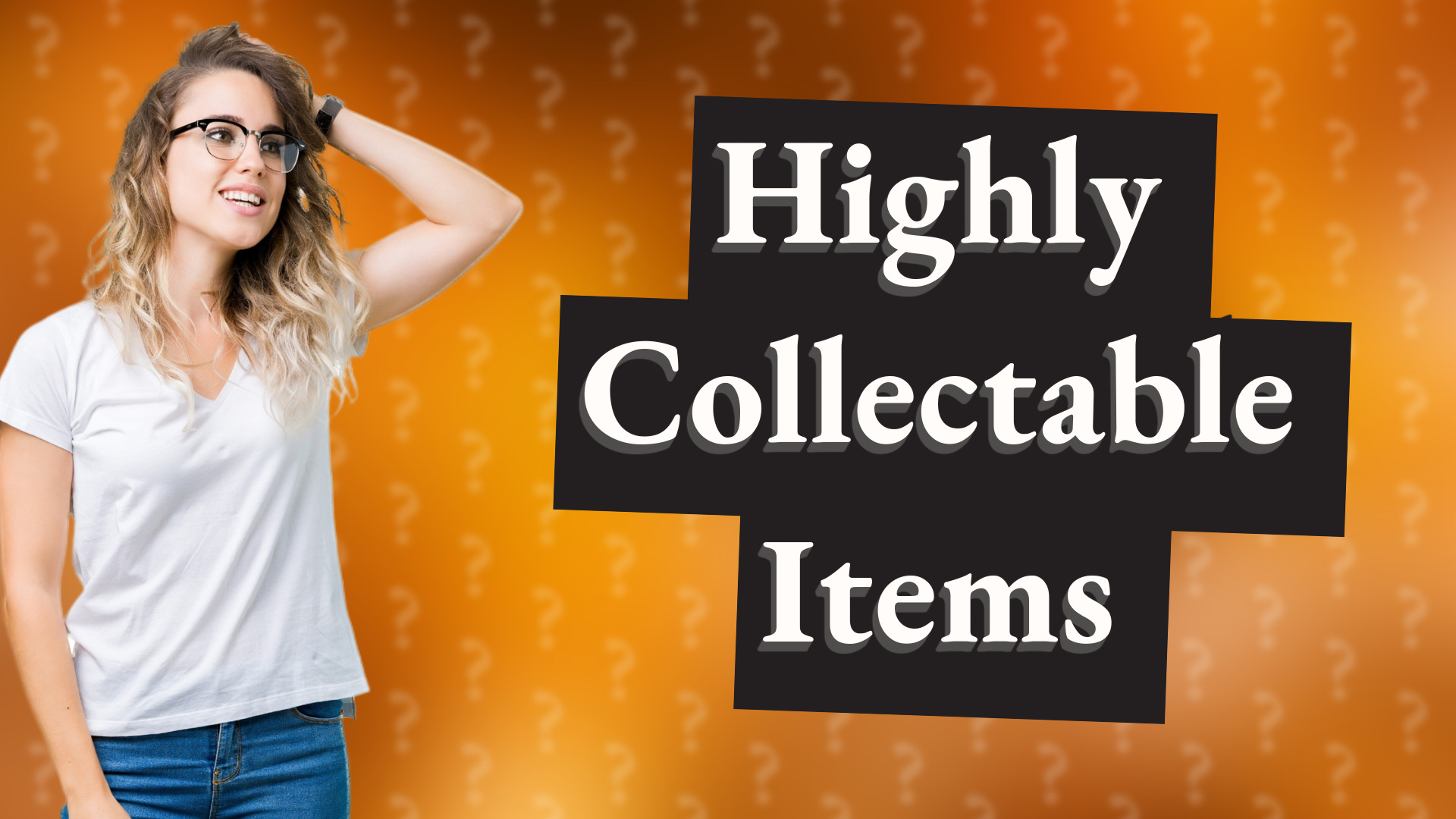 Highly Collectable Items