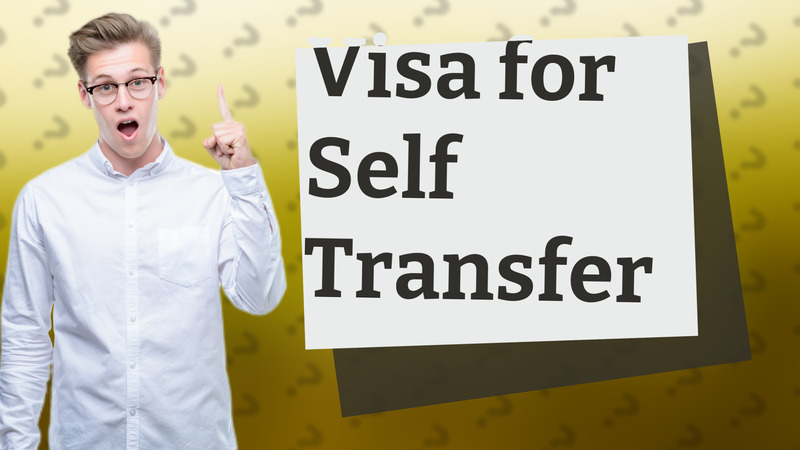 Visa for Self Transfer