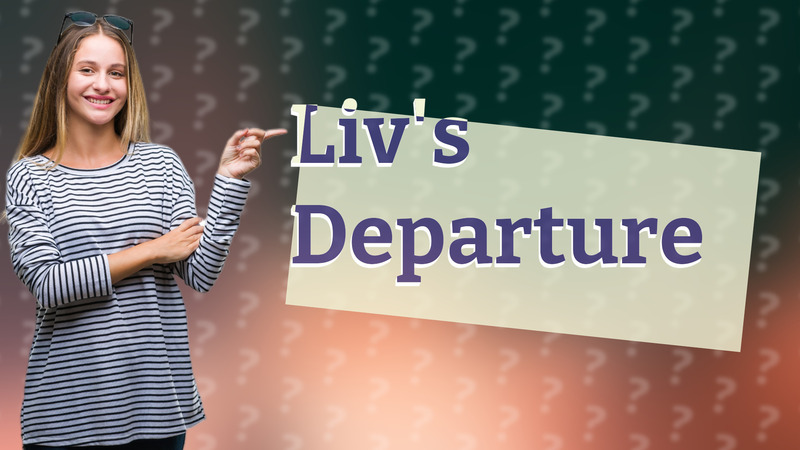 Liv's Departure