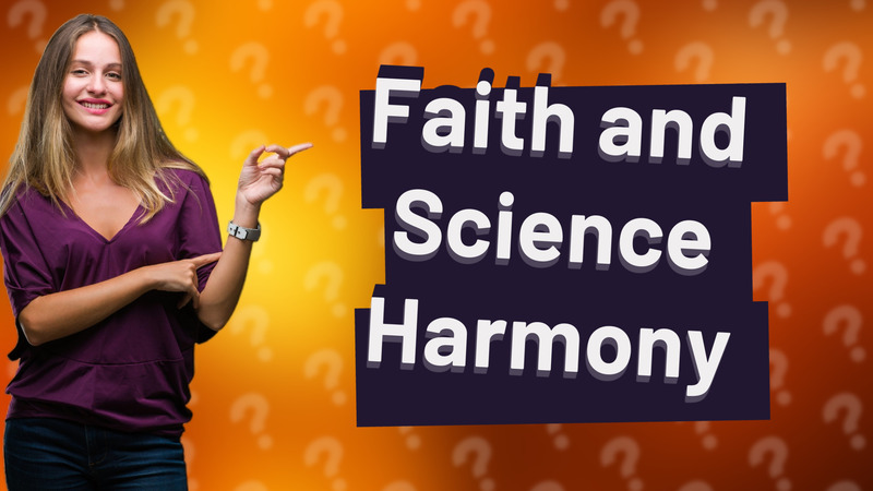 Faith and Science Harmony