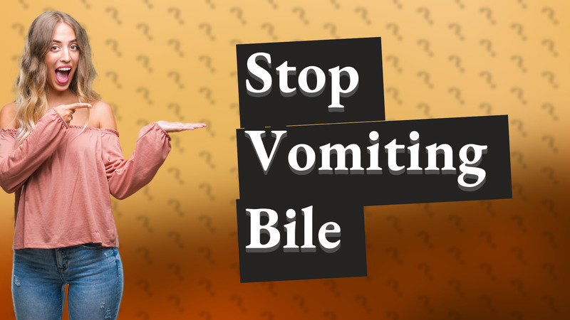 Stop Vomiting Bile
