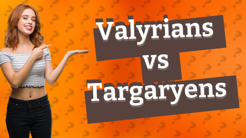 Valyrians vs Targaryens