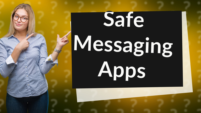 Safe Messaging Apps