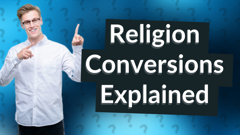 Religion Conversions Explained