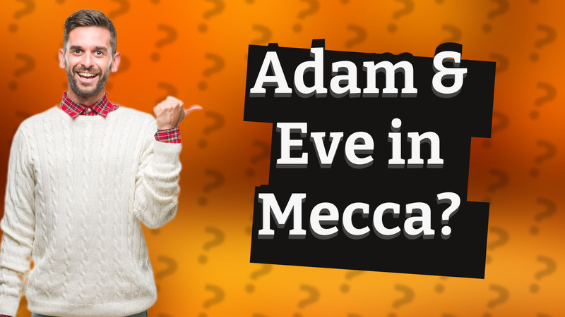 Adam & Eve in Mecca?
