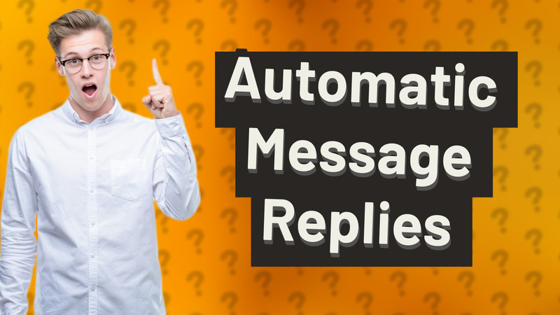 Automatic Message Replies