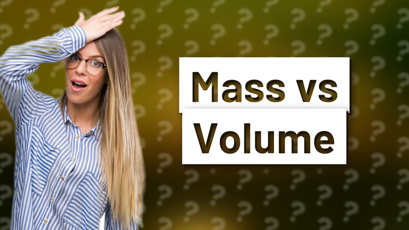Mass vs Volume