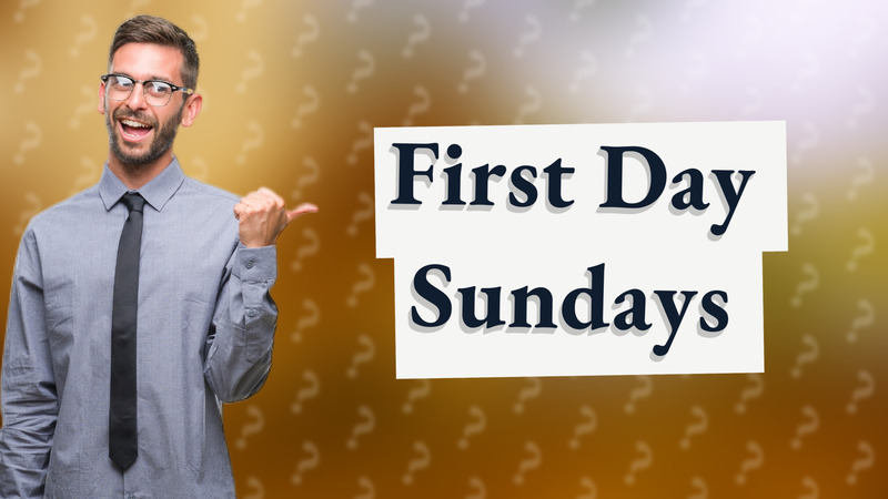 First Day Sundays