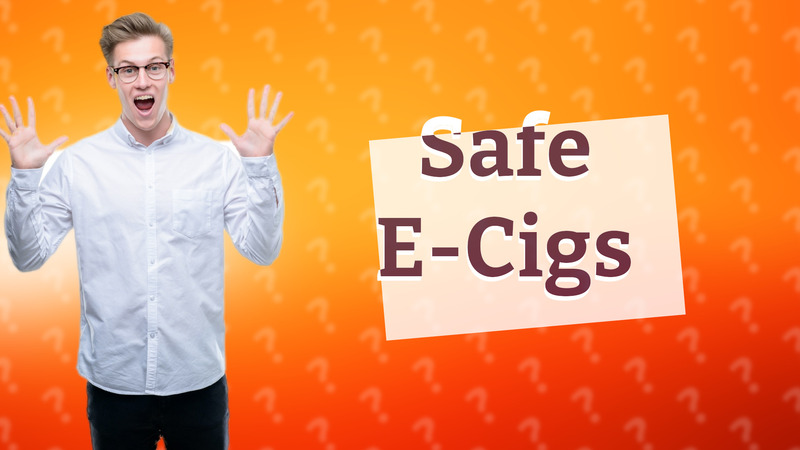 Safe E-Cigs