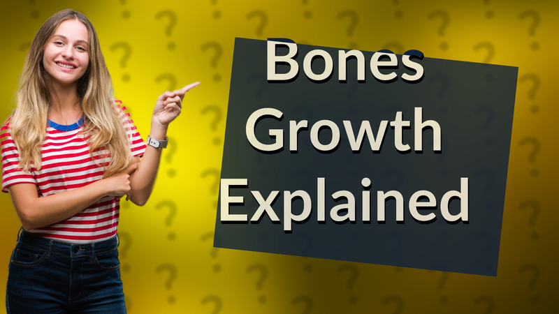 Bones Growth Explained