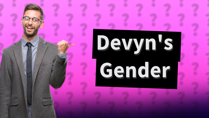 Devyn's Gender