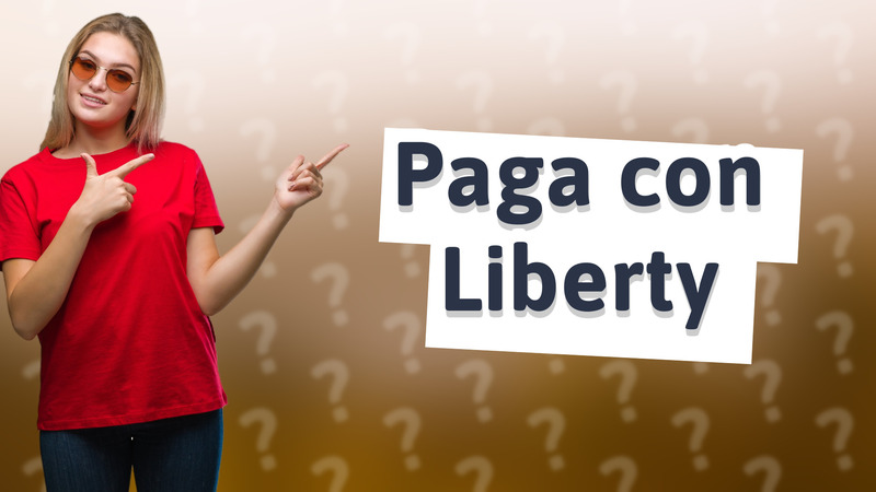 Paga con Liberty