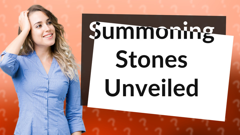 Summoning Stones Unveiled
