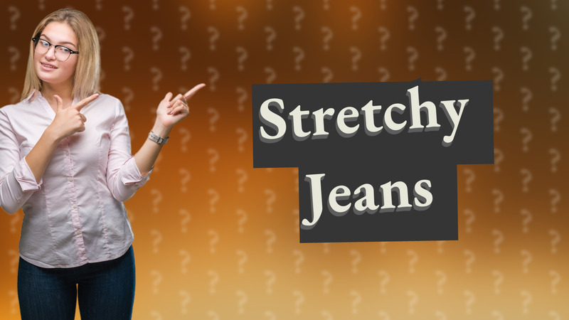 Stretchy Jeans