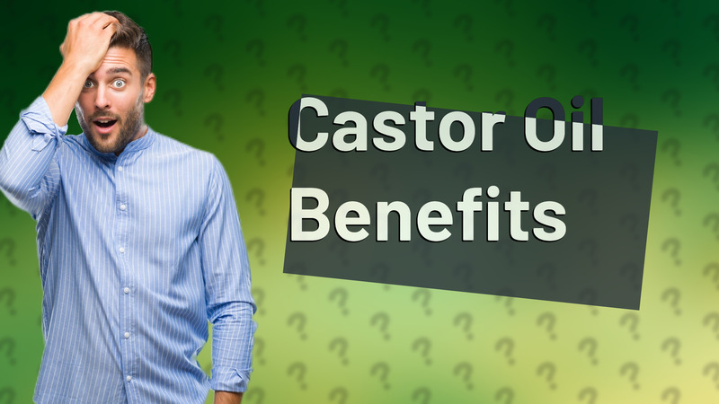 Castor Oil Benefits