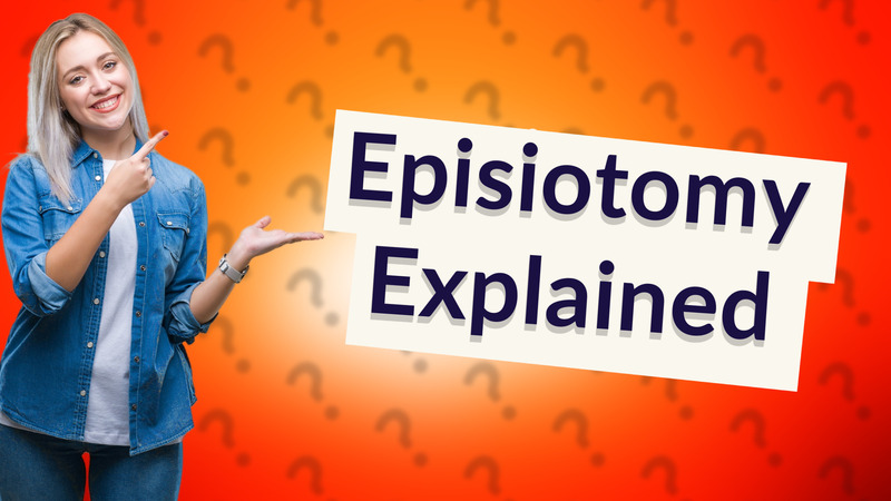Episiotomy Explained
