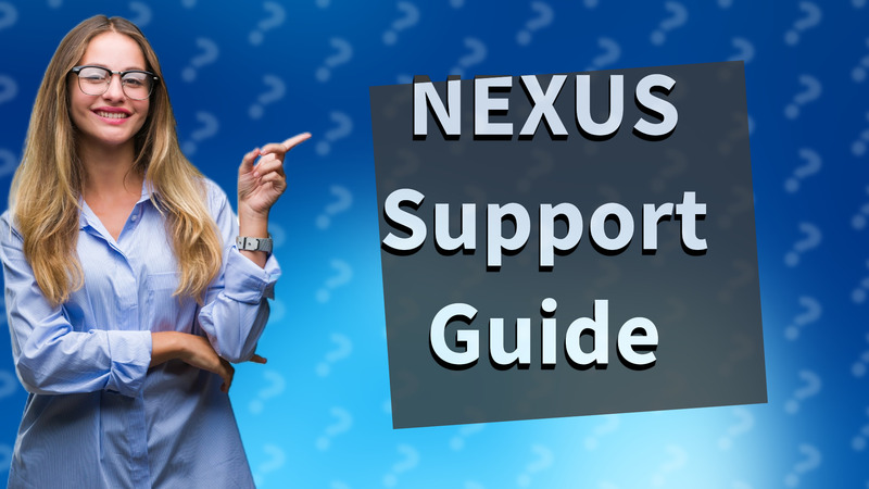 NEXUS Support Guide