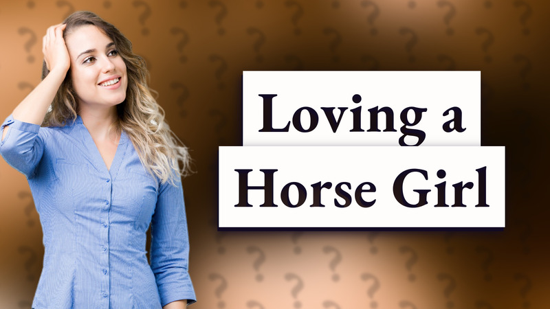 Loving a Horse Girl