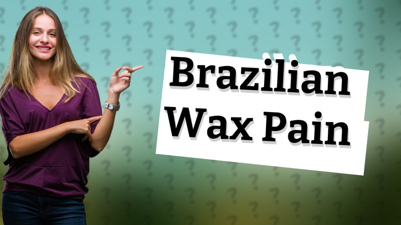 Brazilian Wax Pain