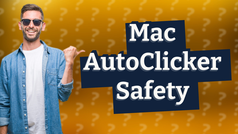 Mac AutoClicker Safety