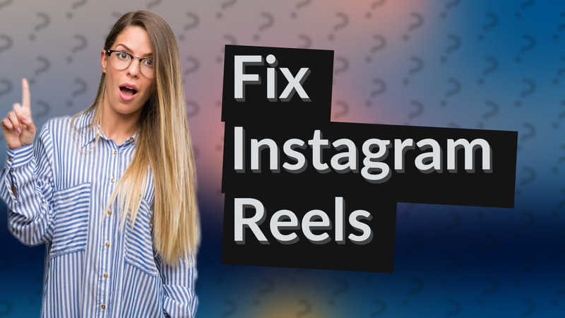 Fix Instagram Reels