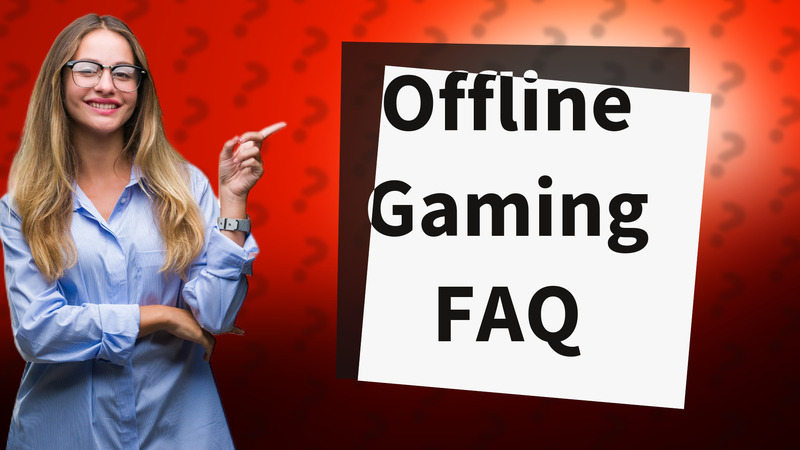 Offline Gaming FAQ