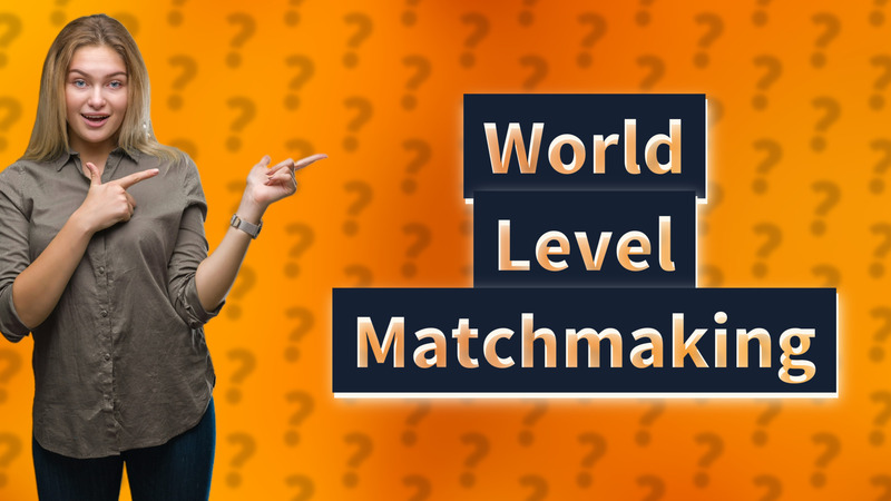 World Level Matchmaking