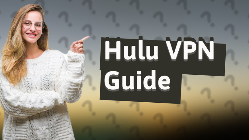 Hulu VPN Guide