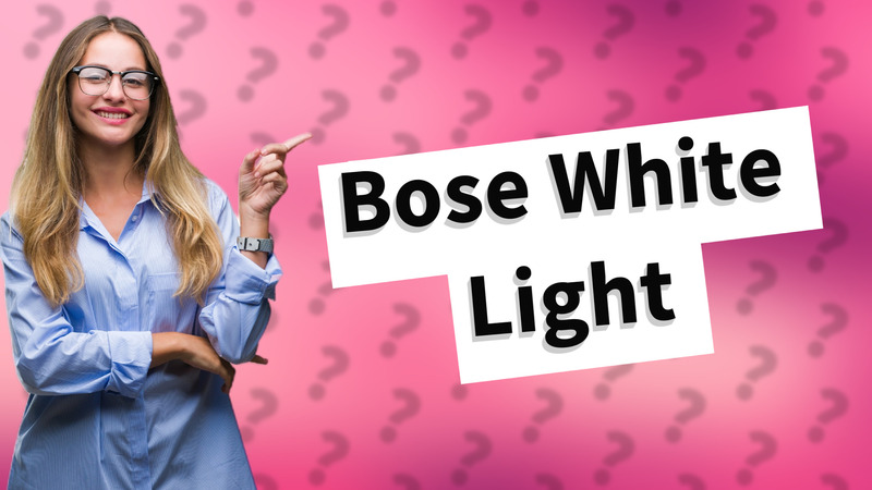 Bose White Light