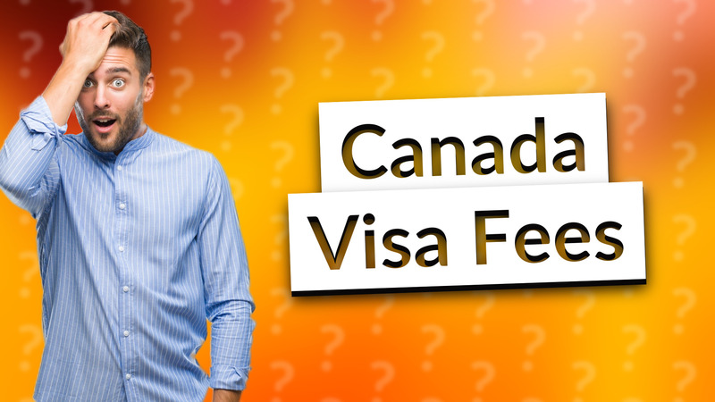 Canada Visa Fees