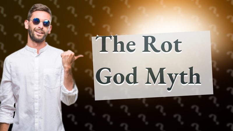 The Rot God Myth