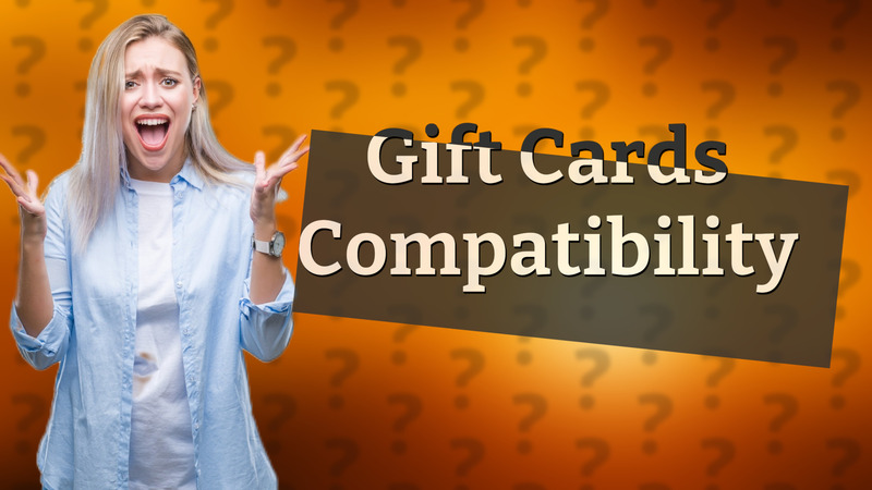 Gift Cards Compatibility