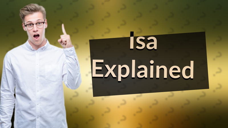 Isa Explained