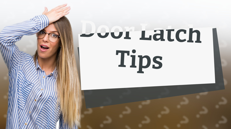 Door Latch Tips