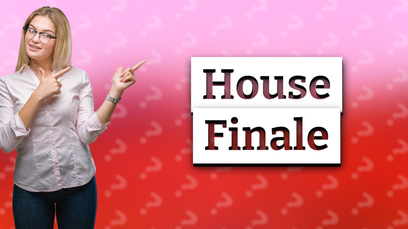 House Finale